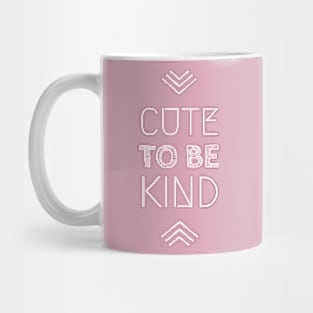 >>> Cute To Be Kind <<< Mug